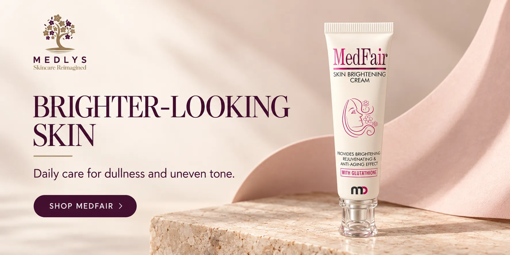 MEDLYS MedFair Skin Brightening Cream featuring glutathione, designed to support brighter-looking skin and improve the appearance of dullness and uneven skin tone.