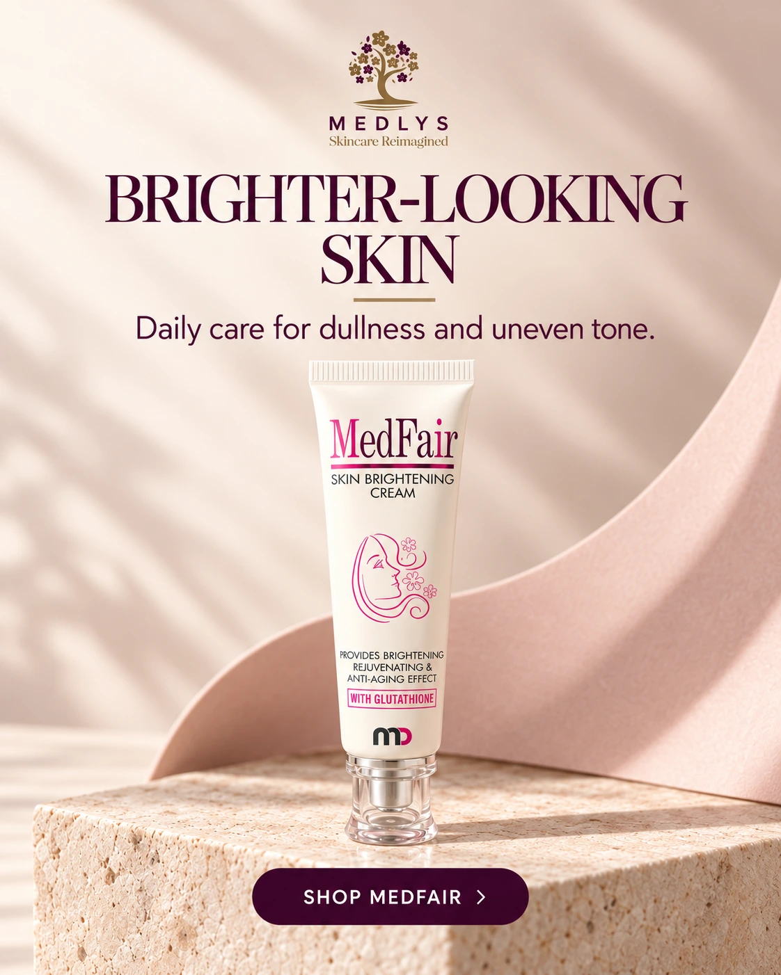 MEDLYS MedFair Skin Brightening Cream with glutathione displayed on a premium beige and blush-pink background, promoting daily care for dullness and uneven skin tone.